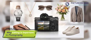 why-editing-is-important-in-photography